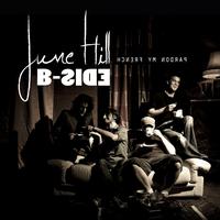 June Hill - B SIDE Pardon My French...