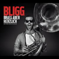 Bligg - BRASS ABER HERZLICH (BART ABER HERZLICH DELUXE)