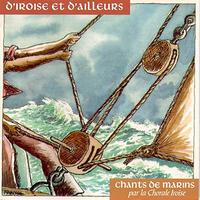 Les Marins D'Iroise - D'Iroise et D'ailleurs- Chants de Marins - Keltia Musique