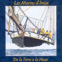 Les Marins D'Iroise - De la Terre à la Hune - chants de marins - Keltia Musique