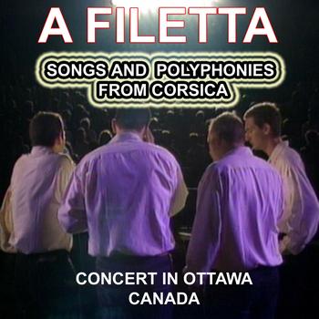 A Filetta - A Filetta - Songs and Polyphonies from Corsica (Concert in Canada)