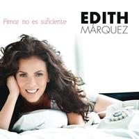Edith Márquez - Amar No Es Suficiente