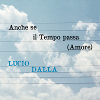 Lucio Dalla - Anche se il tempo passa (amore)