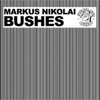 Markus Nikolai - Bushes