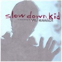 Val Emmich - Slow Down Kid (Explicit)
