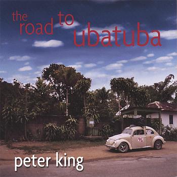 Peter King - The Road to Ubatuba