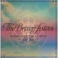 The Brown Sisters - Rainbow in the Clouds