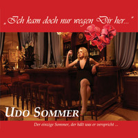 Udo Sommer - Ich kam doch nur wegen dir her