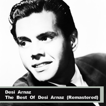 Desi Arnaz - The Best Of Desi Arnaz (Remastered)