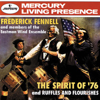 Eastman Wind Ensemble, Frederick Fennell - The Spirit of '76/Ruffles and Flourishes