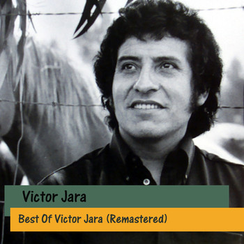 Victor Jara - Best Of Victor Jara (Remastered)