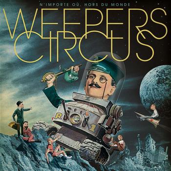 Weepers Circus - N'importe où, hors du monde