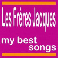 Les Frères Jacques - My Best Songs - Les Frères Jacques