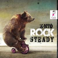 K-nto - Rock Steady Ep
