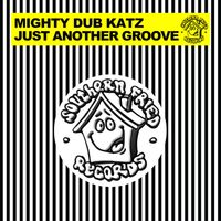 Mighty Dub Katz - Just Another Groove