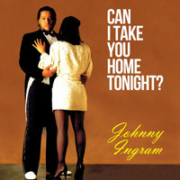 Johnny Ingram - Can I Take You Home Tonight?