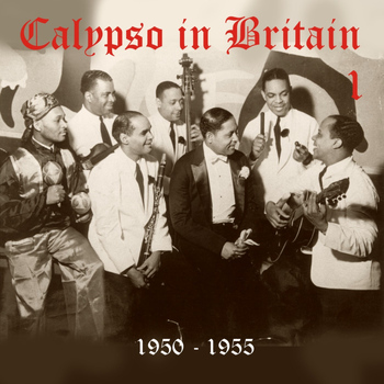 Various Artists - Calypso in Britain (1950 - 1955), Volume 1
