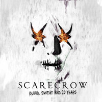 Scarecrow - Blood, Sweat And 20 Years