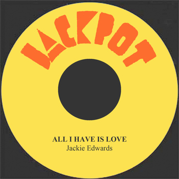 Jackie Edwards - All I Have Is Love