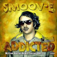 Smoov-E - Addicted / Million Dollar Remix Series Vol. 2