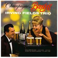 Irving Fields Trio - Champagne & Bongos