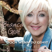 Bianca Graf - Doch wenn du gehst
