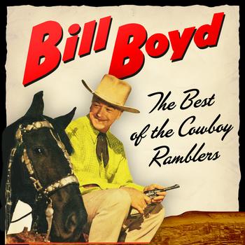 Bill Boyd - The Best Of The Cowboy Ramblers