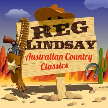 Reg Lindsay - Australian Country Classics