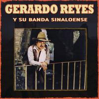 Gerardo Reyes - Gerardo Reyes Y Su Banda Sinaloense
