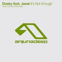 Dusky feat. Janai - It's Not Enough (The Remixes)