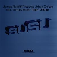 James Ratcliff Presents Urban Groove - Takin' U Back (feat. Tommy Blaize)