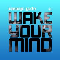Cosmic Gate - Wake Your Mind