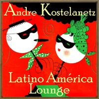 Andre Kostelanetz - Latinoamérica