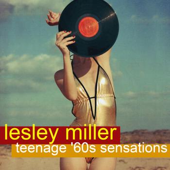 Lesley Miller - Teenage '60s Sensations