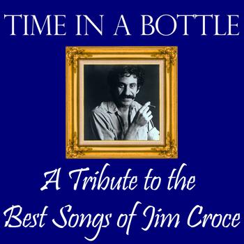 Tom Swift - Time in a Bottle: A Tribute to the Best Songs of Jim Croce