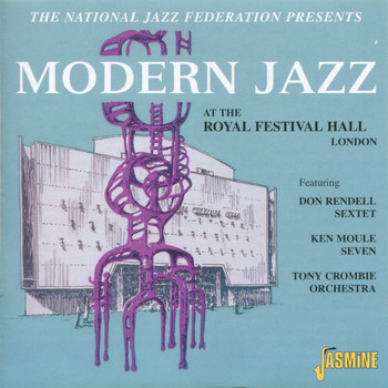 Don Rendell Sextet, Ken Moule Seven & Tony Crombie Orchestra - Modern Jazz at the Royal Festival Hall - Presented by the National Jazz Federation, Recorded 30 October, 1954
