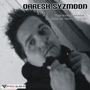 Daresh Syzmoon - This Is My Remembrance of You