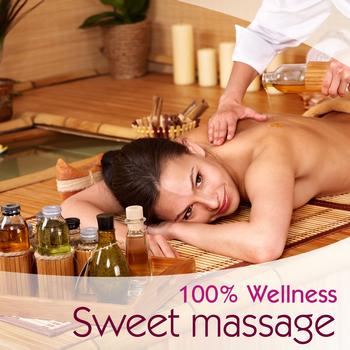 Various Artists - 100 % Wellness - Sweet Massage