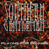 Southern Gentlemen - Playing For Pennies