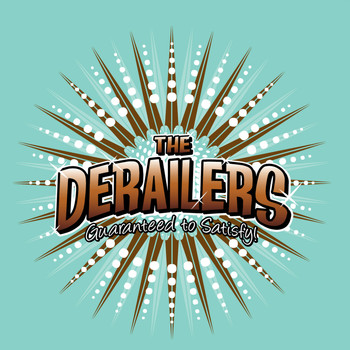 The Derailers - Guaranteed to Satisfy
