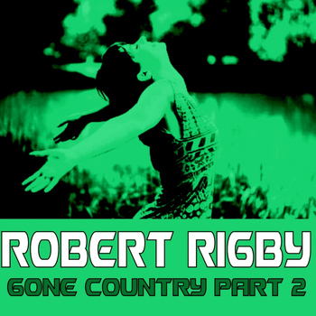 Robert Rigby - Gone Country, Part 2