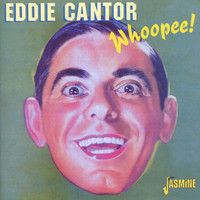 Eddie Cantor - Whoopee!