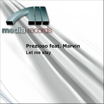 Prezioso Feat. Marvin - Let Me Stay