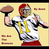 Anon - We Are the Broncos