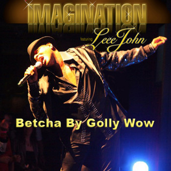 Imagination - Betcha By Golly Wow (feat. Leee John)