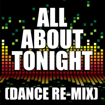 The Re-Mix Heroes - All About Tonight (Dance Remix)
