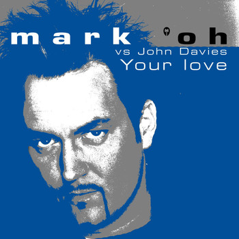 Mark 'oh Vs. John Davies - Your Love