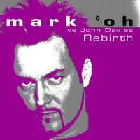 Mark 'oh Vs. John Davies - Rebirth