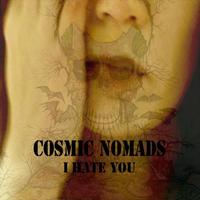 Cosmic Nomads - I Hate You
