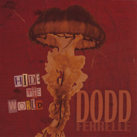 Dodd Ferrelle - Hide the World